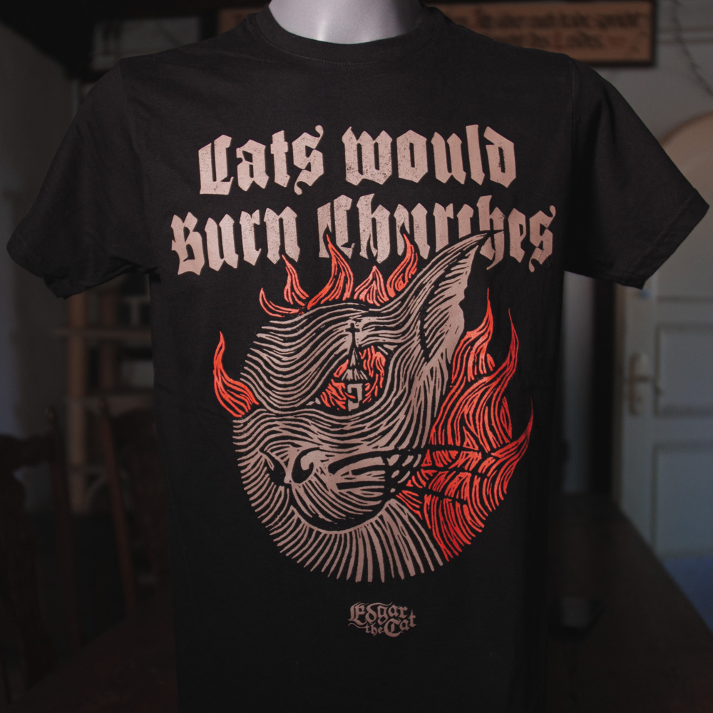 Cats Would Burn Churches (T-Shirt)